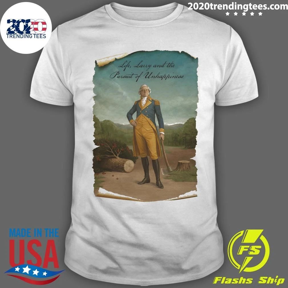 Life, Larry and the Pursuit of Unhappiness Larry As Washington Shirt