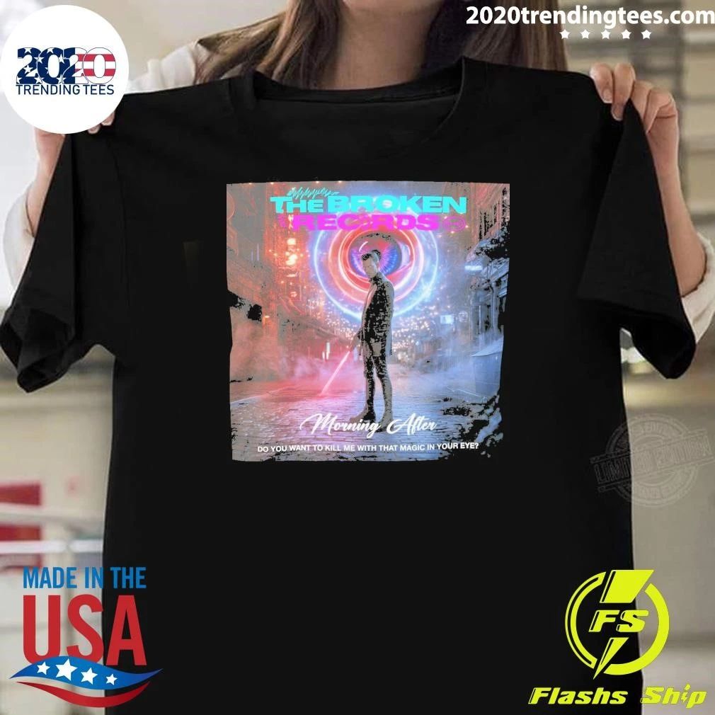 Morning After Limited Edition Magic in Your Eye Shirt
