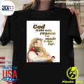 God Is The Only Reason I’ve Made It This Far Shirt