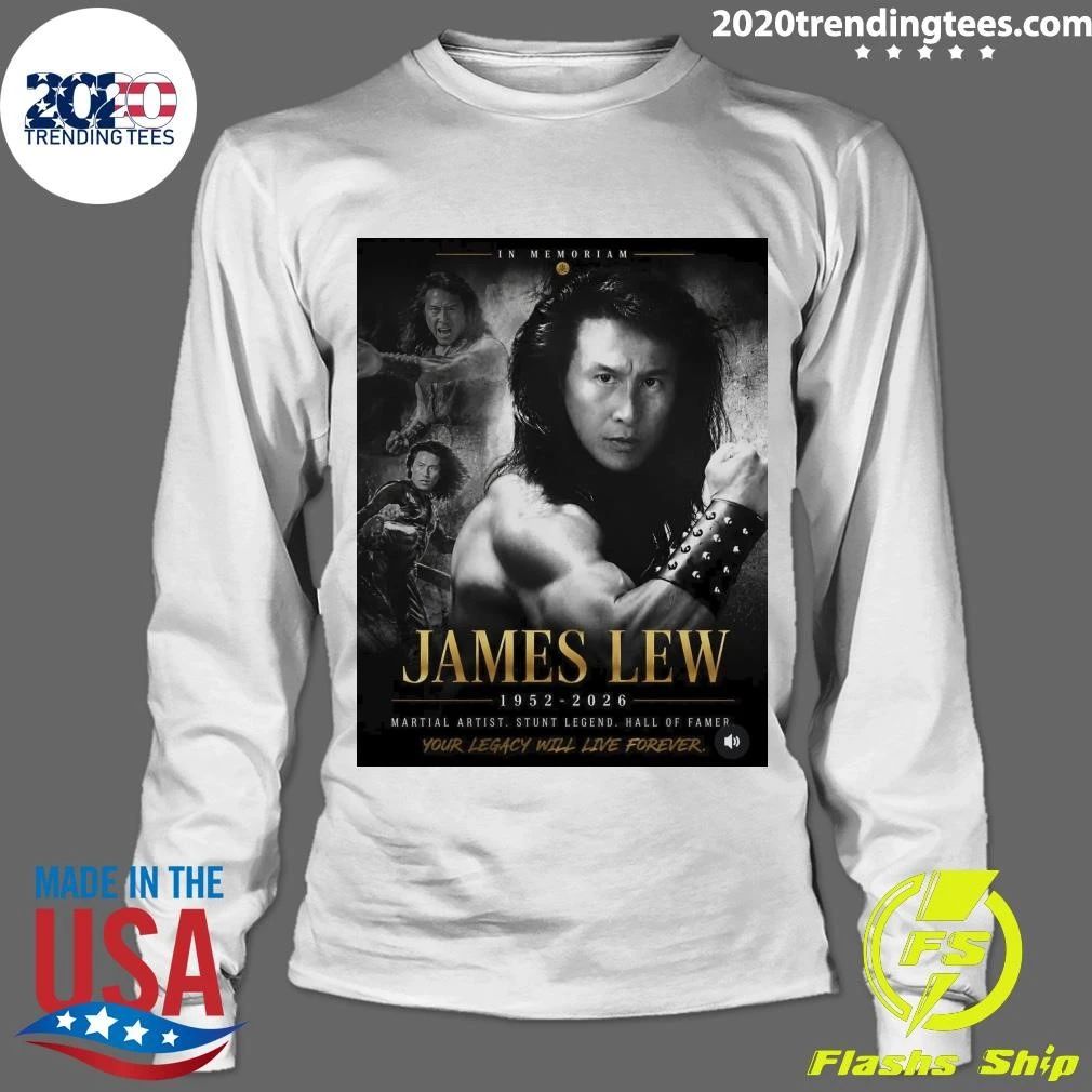 In Memoriam James Lew 1952-2026 Martial Artist Stunt Legend Hall Of Famer Your Legacy Will Live Forever Shirt