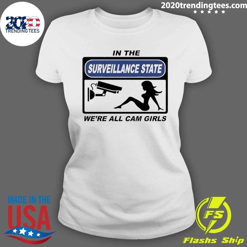 In The Surveillance State We’re All Camgirls Shirt