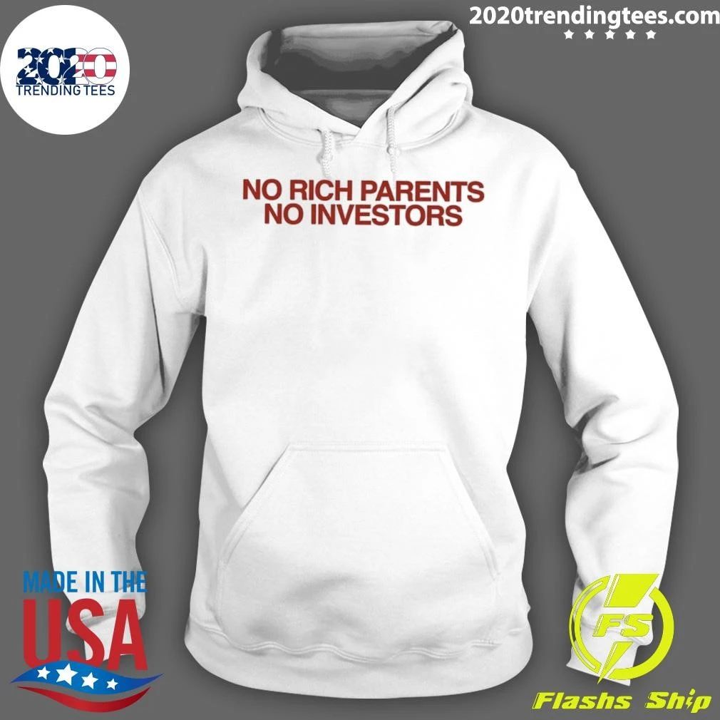 No Rich Parents No Investors Shirt