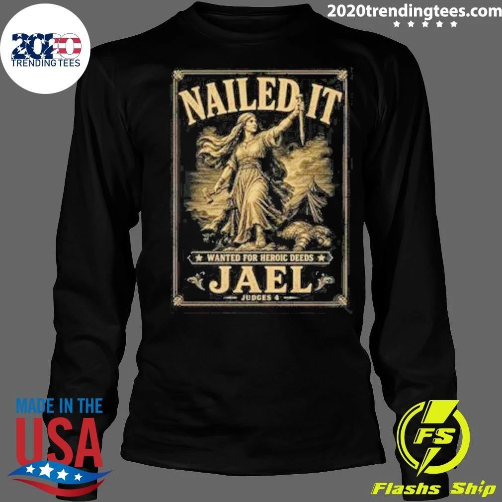 Nailed It Wanted For Heroic Deeds Jael Judges 4 Christian Bible Verse Shirt