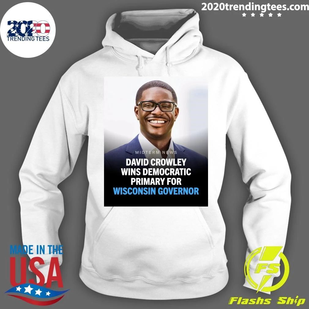 David Crowley has won the Democratic primary for governor of Wisconsin Shirt