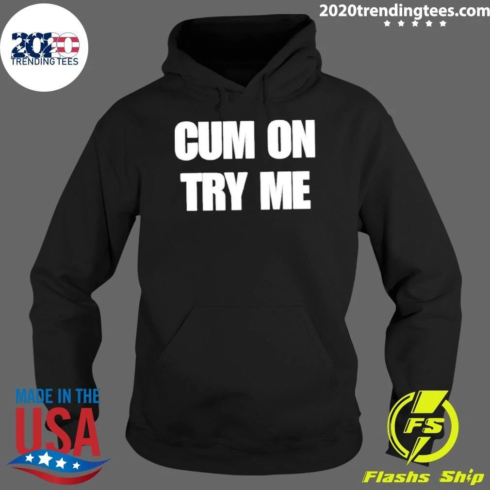 Cum On Try Me 2026 Shirt