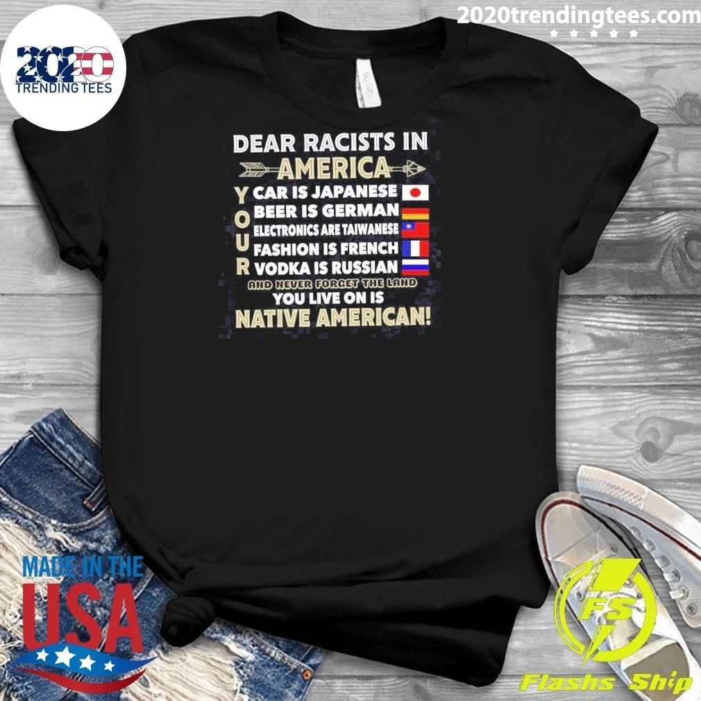 Dear Racists In America You Live On Is Native American Shirt