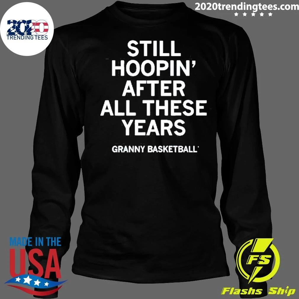 Still Hoopin’ After All These Years Granny Basketball Shirt