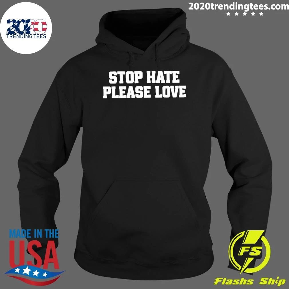 Stop Hate Please Love Shirt