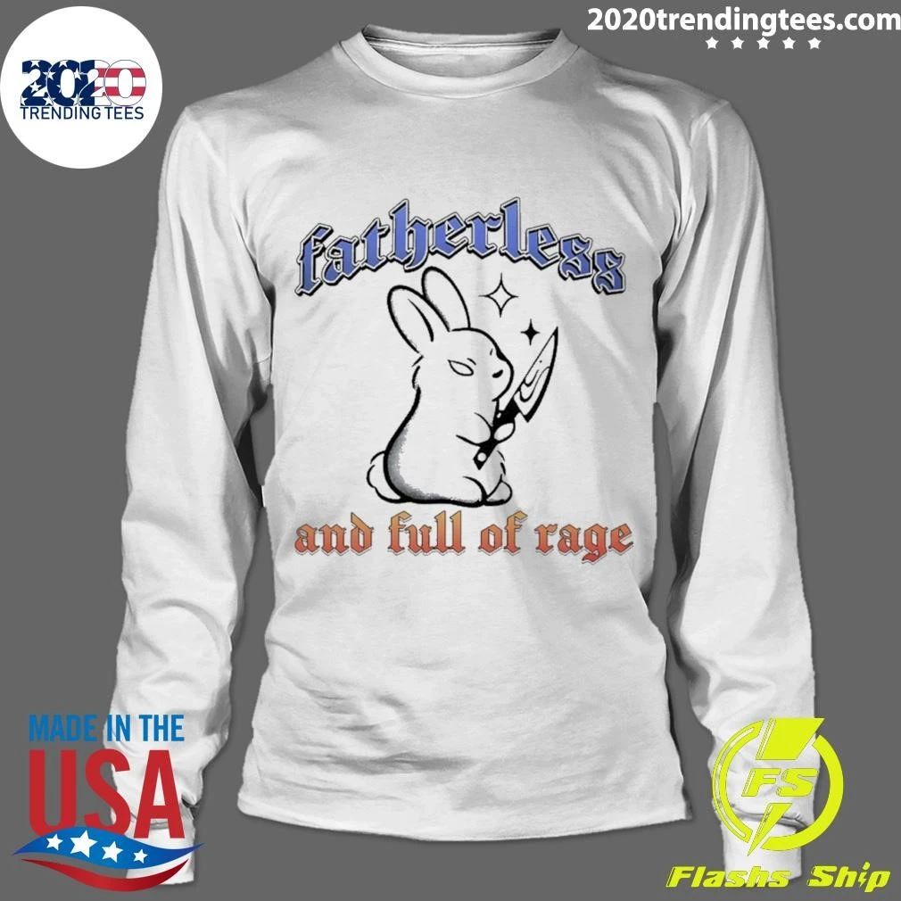 Fatherless And Full Of Rage Shirt