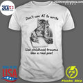 Cat Don’t Use AI To Write, Use Childhood Trauma Like A Real Poet Shirt
