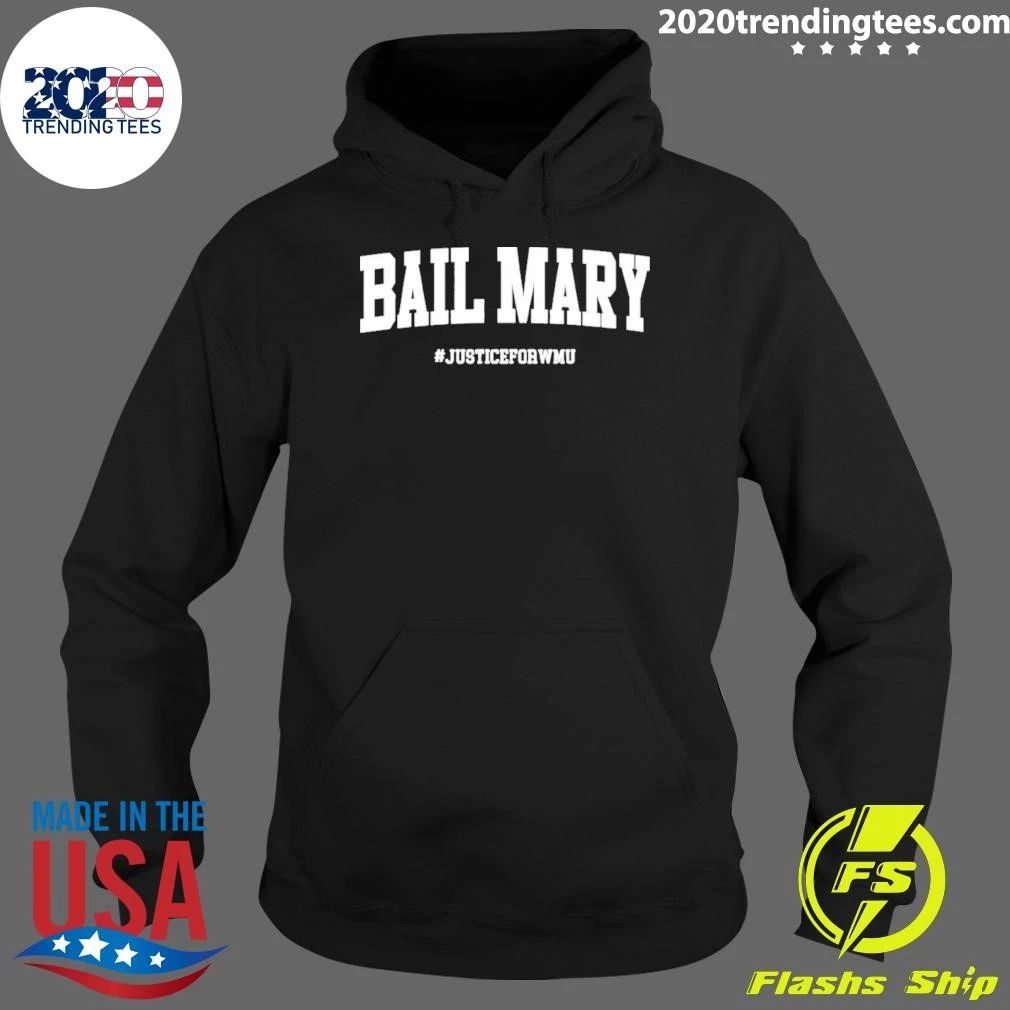 Hail Mary Bail Mary Justice For Wmu Michigan Vs Wmu Shirt