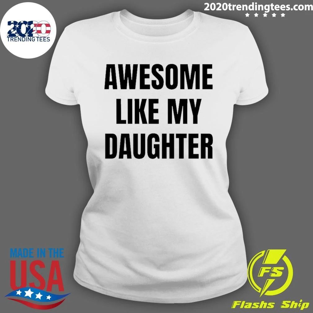 Awesome Like My Daughter Fatherhood Parenting Shirt