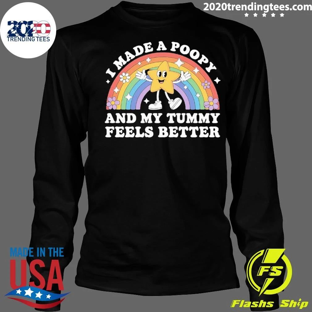 I Made A Poopy and My Tummy Feels Better Shirt