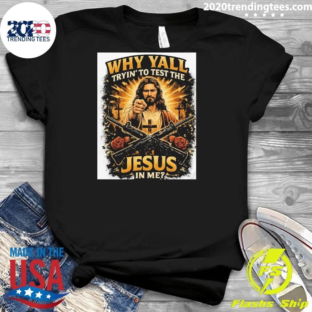 Jesus Tactical Why Y’all Trying To Test The Jesus In Me Christian Shirt