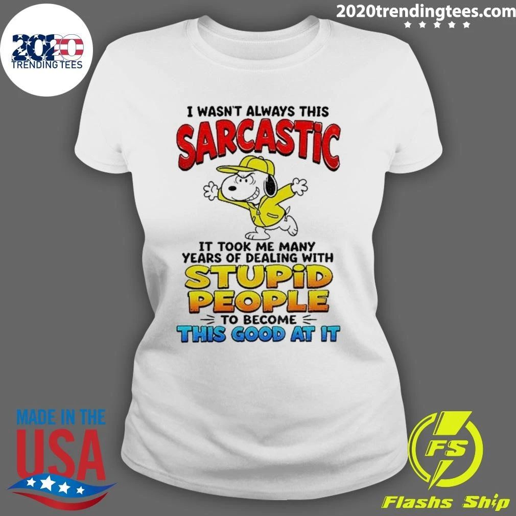 Dog Cartoon I Wasn’t Always This Sarcastic It Took Me Many Years Of Shirt
