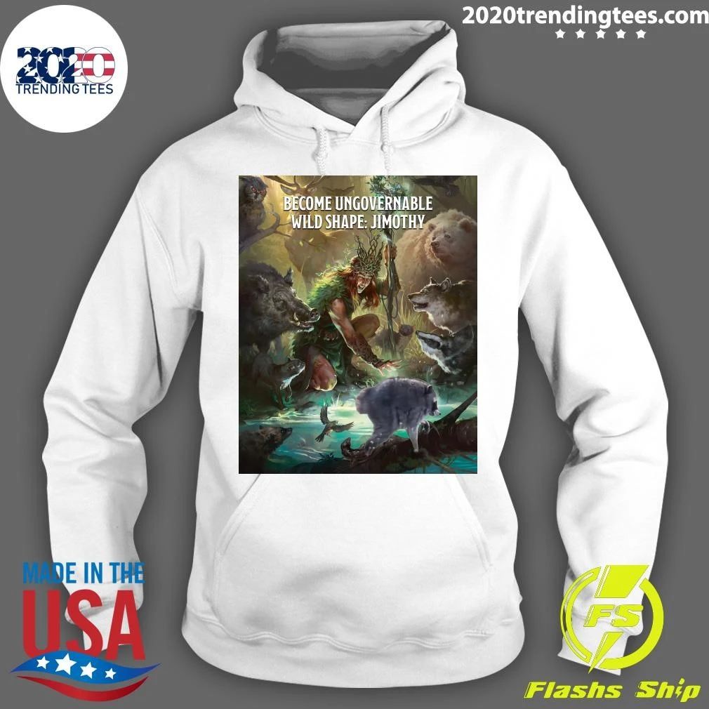 Dungeons & Dragons Jimothy Become Ungovernable Wild Shape Nature’s Strongest Little Guy Shirt