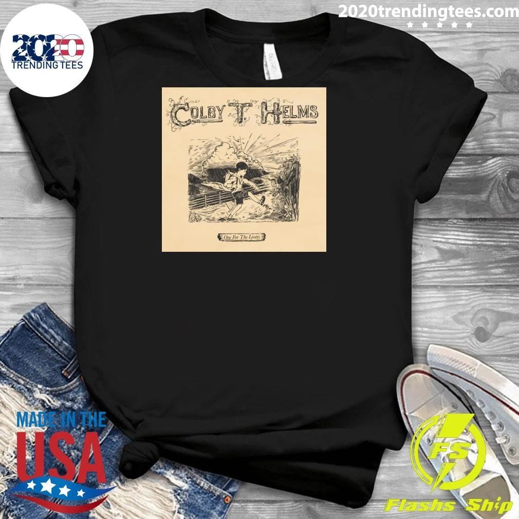Colby T. Helms Single Fireside Love Ahead of One For The Losers Shirt