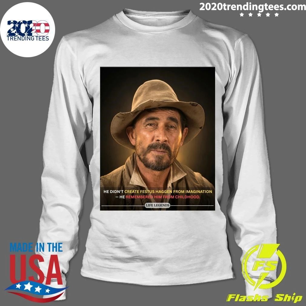 He Didn’t Create Festus Haggen From Imagination He Remembered Him From Childhood Shirt
