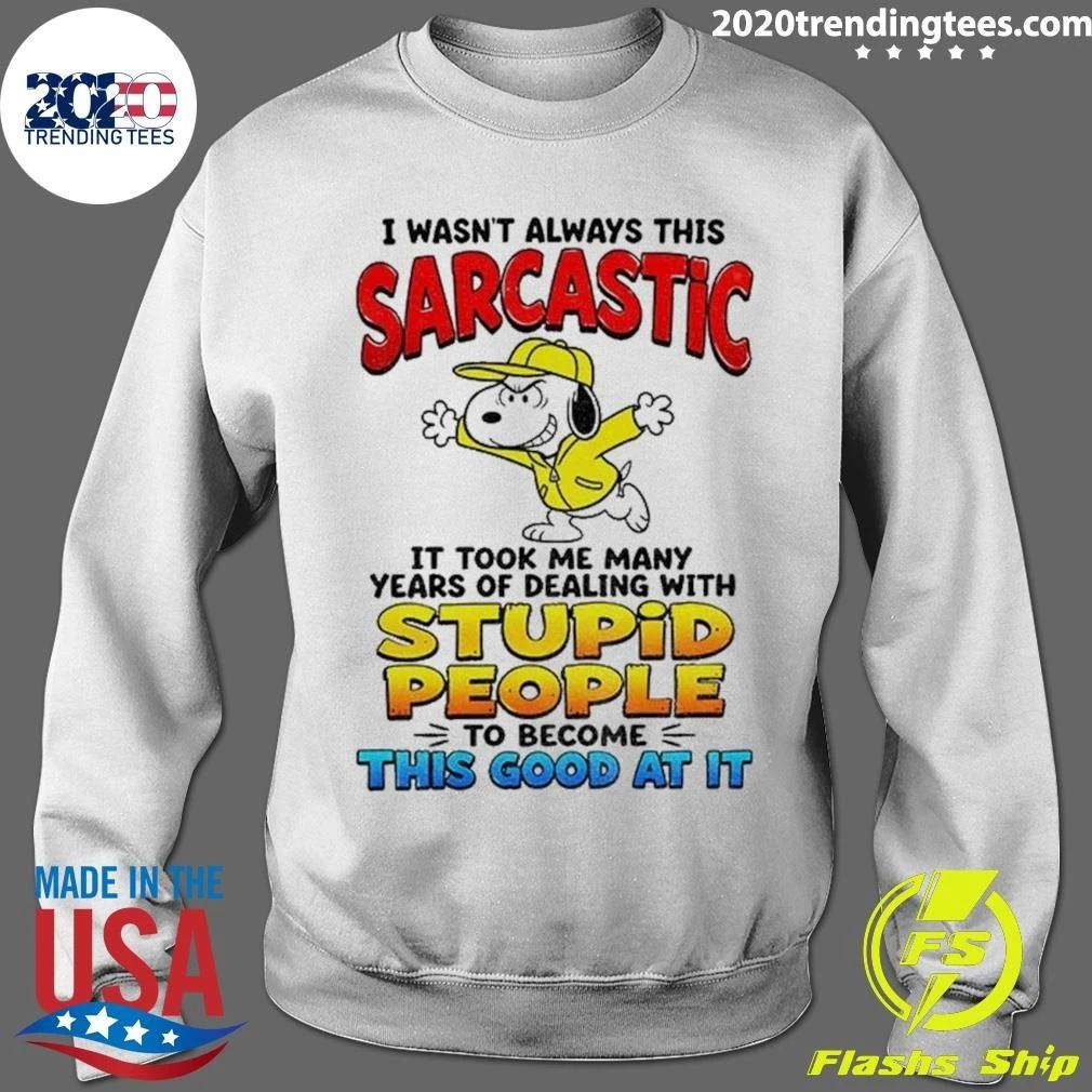 Dog Cartoon I Wasn’t Always This Sarcastic It Took Me Many Years Of Shirt