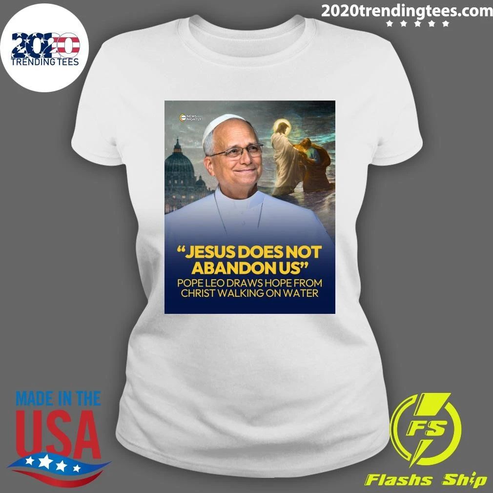 Jesus Does Not Abandon US Pope Leo Draws Hope From Christ Walking On Water Shirt