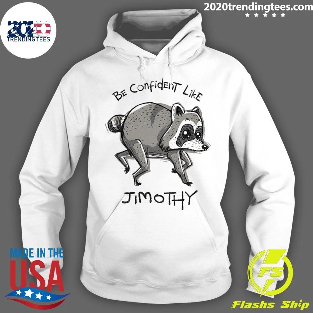 Be Confident Like Jimothy Shirt