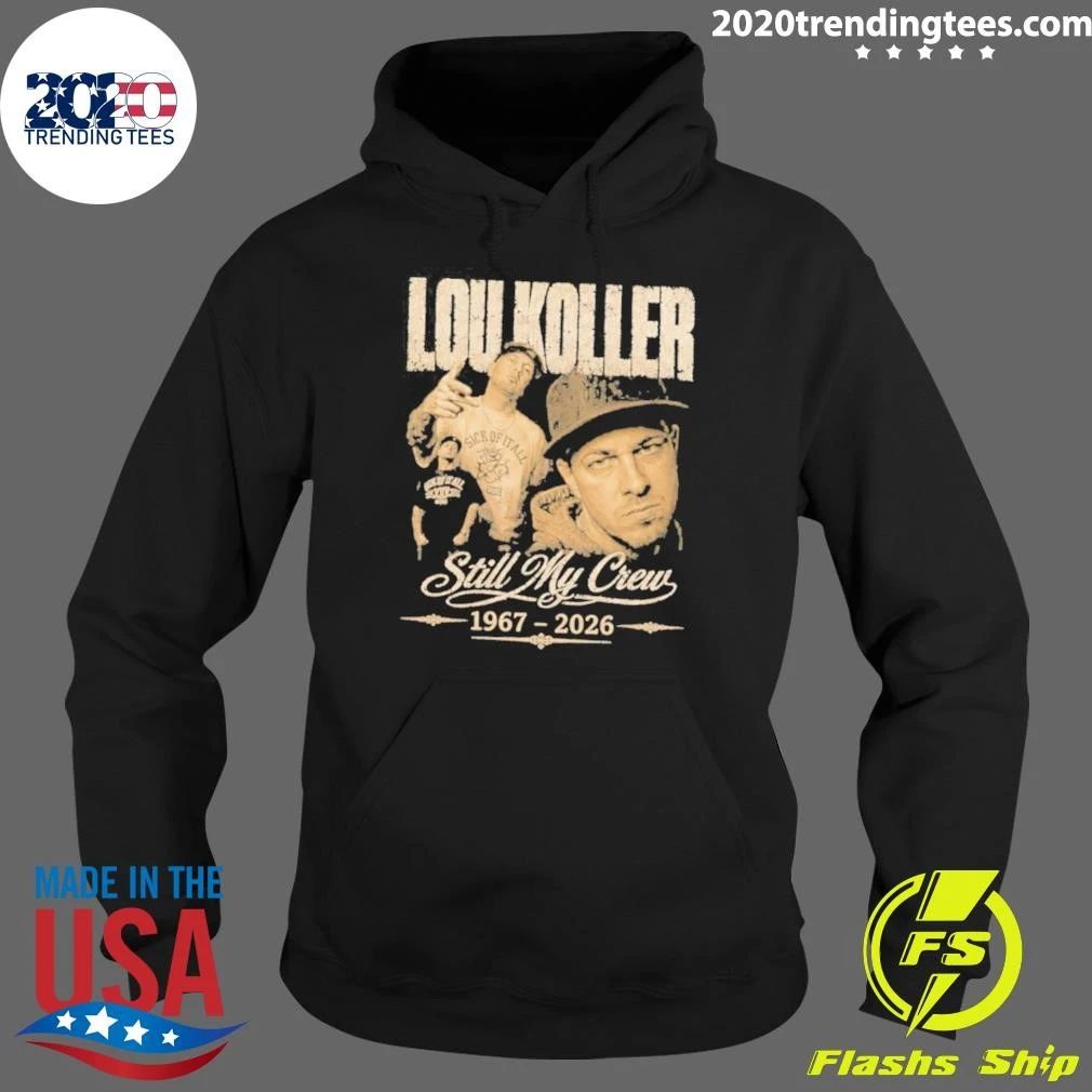 Rest In Peace Lou Koller 1967–2026 Still My Crew Shirt