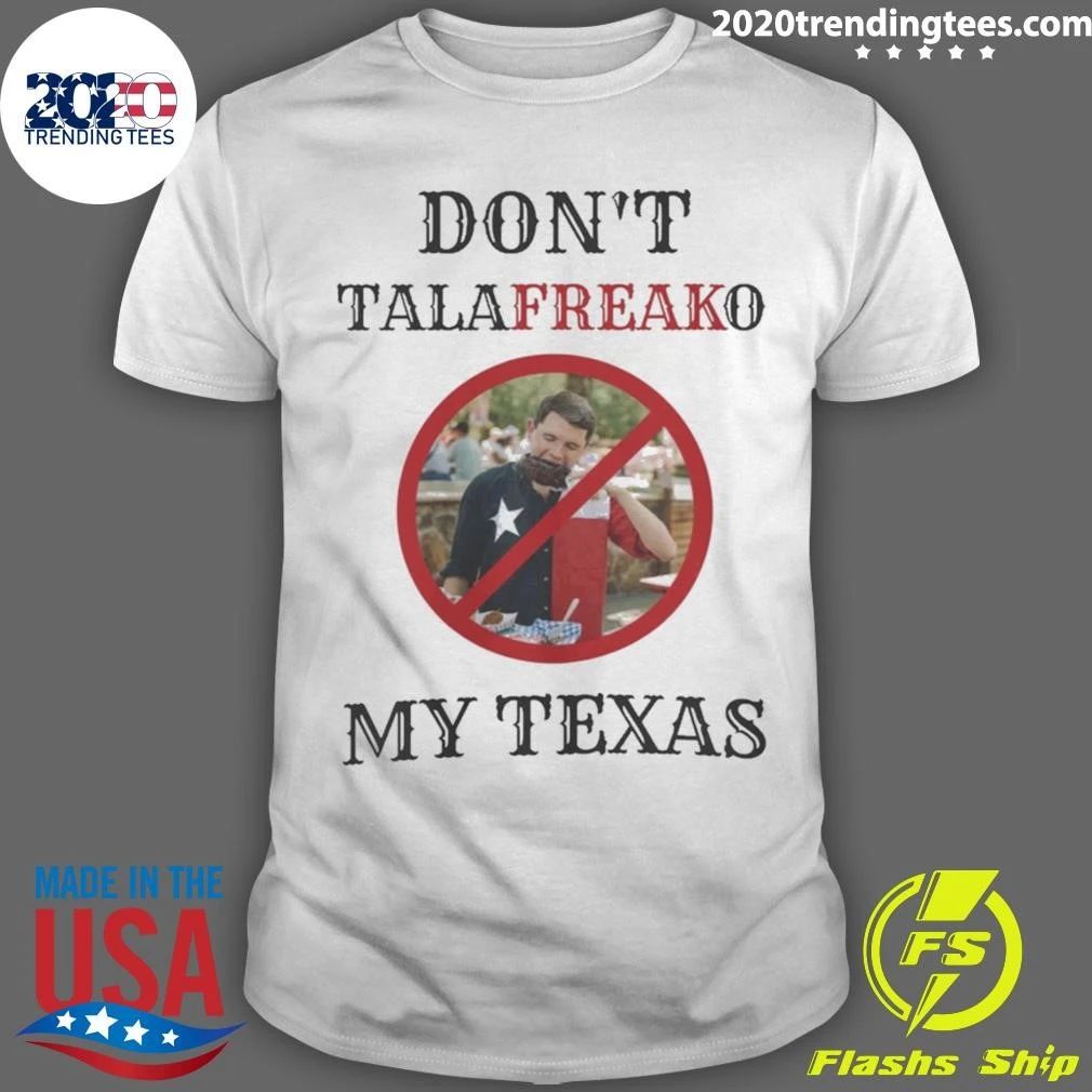 Ken Paxton for US Senate Don’t TalaFREAKo My Texas Shirt