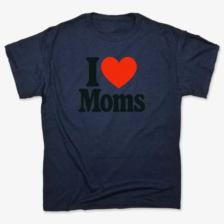 I Love Moms