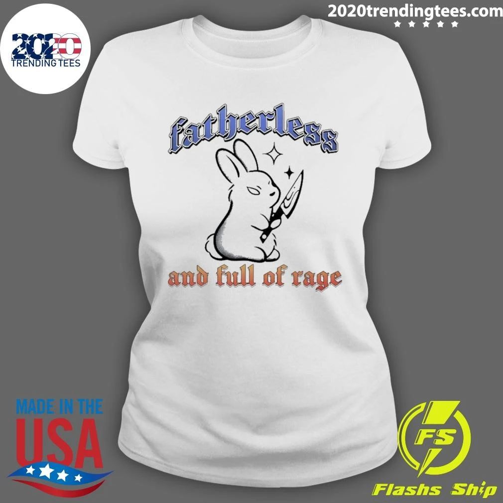 Fatherless And Full Of Rage Shirt