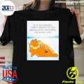 Cat Garfield Is It So Wrong That I Want To Do Absolutely Nothing With My Life Shirt