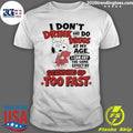 Dog Pajamas I Don’t Drink And Do Drugs At My Age I Can Get The Effect Shirt