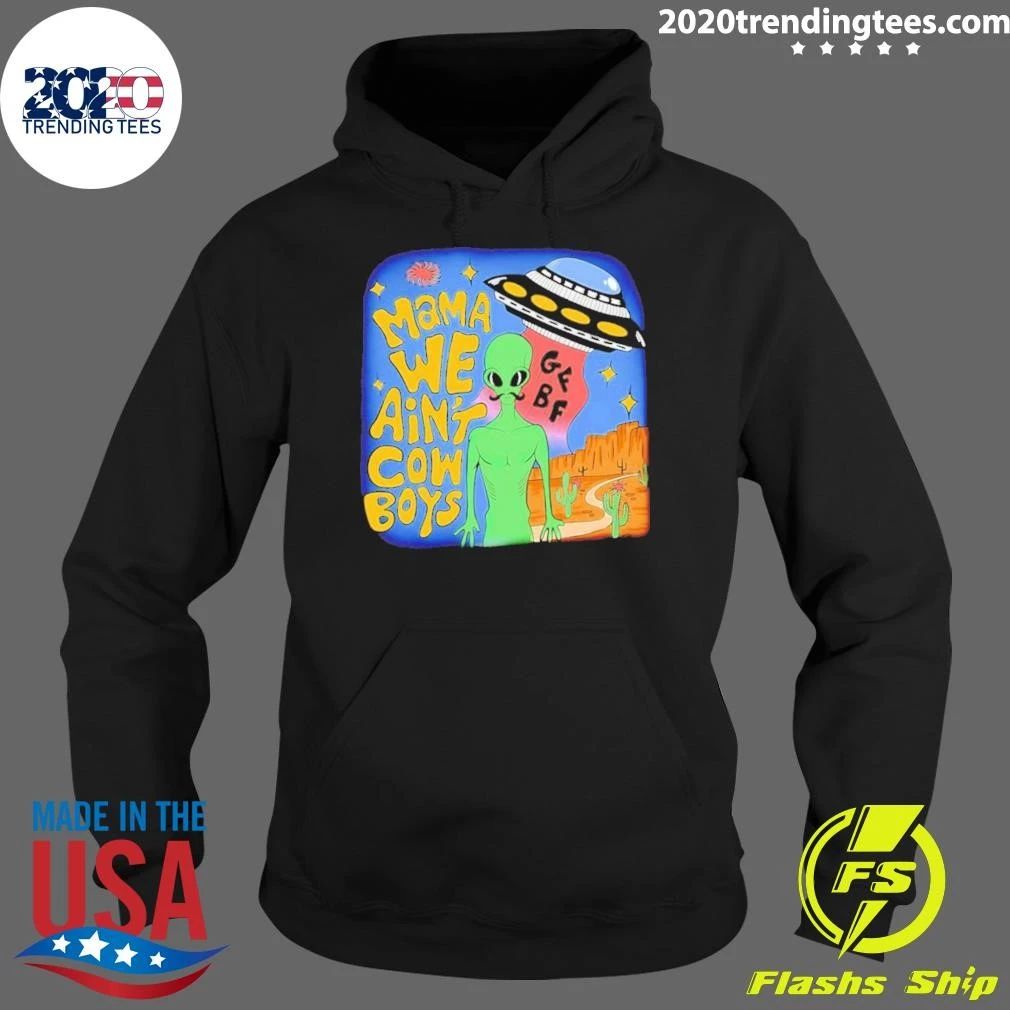 Mama We Ain’t Cowboys Alien Ufo Shirt