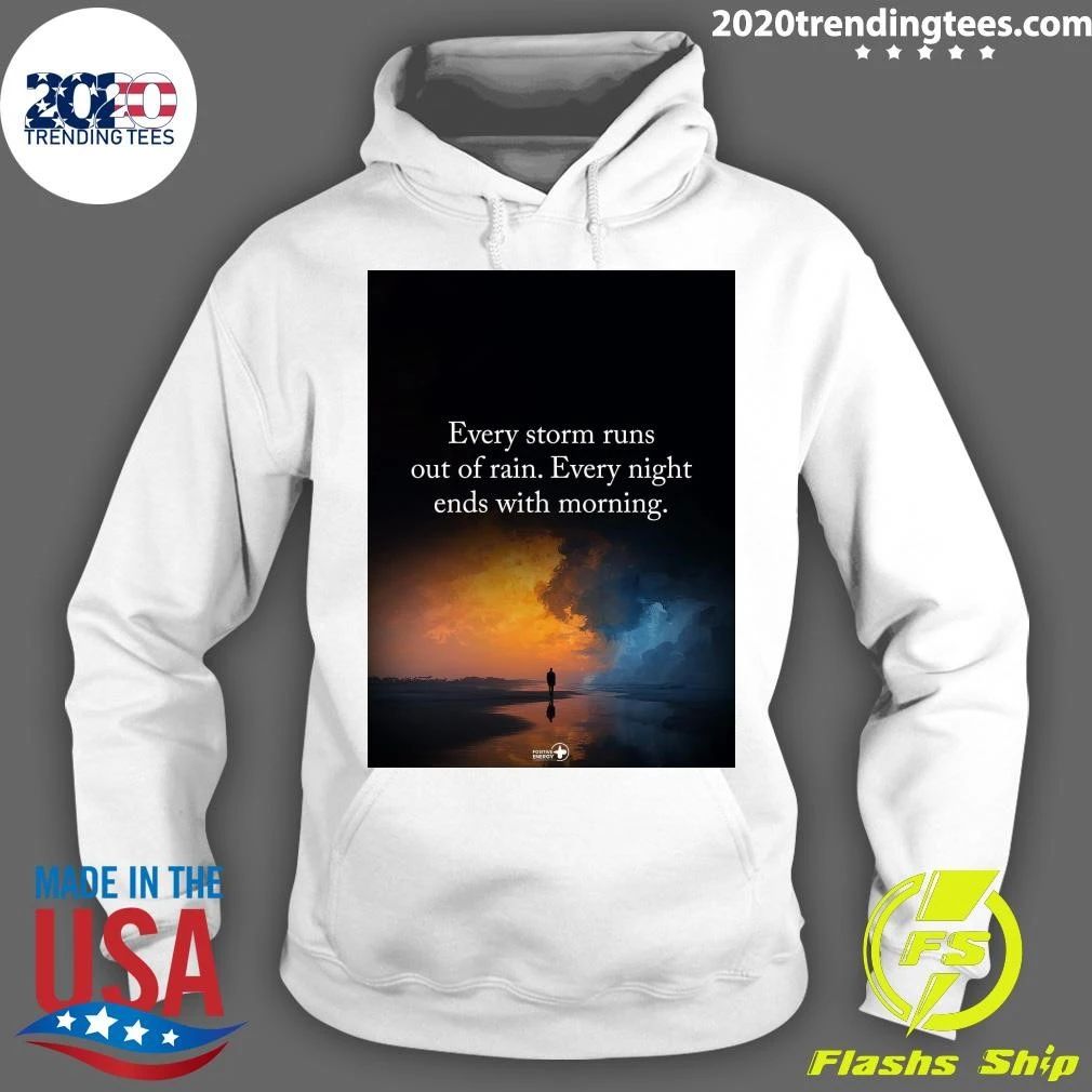 Every Storm Runs Out Of Rain Every Night Ends With Morning Shirt