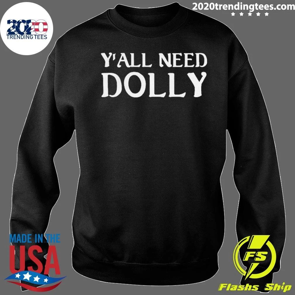 Y’all Need Dolly Shirt