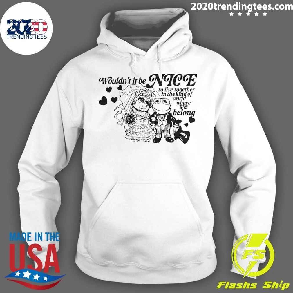Frogs Wouldn’t It Be Nice To Live Together In The Kind Of World Where We Belong Shirt