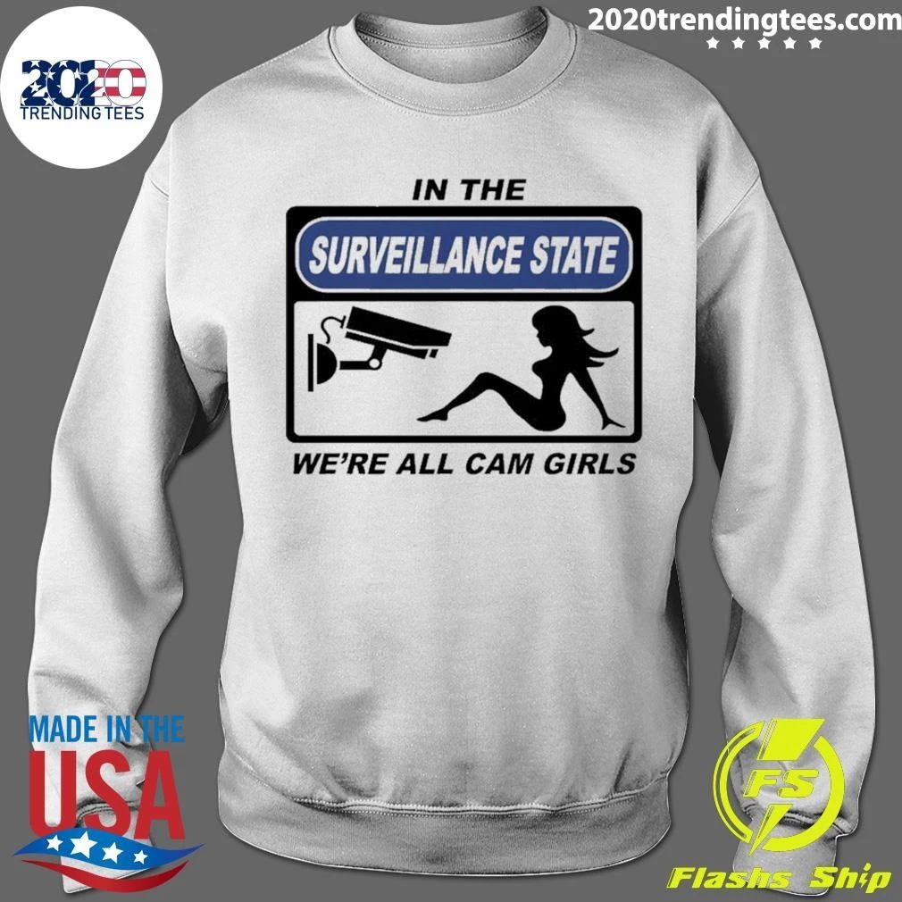 In The Surveillance State We’re All Camgirls Shirt
