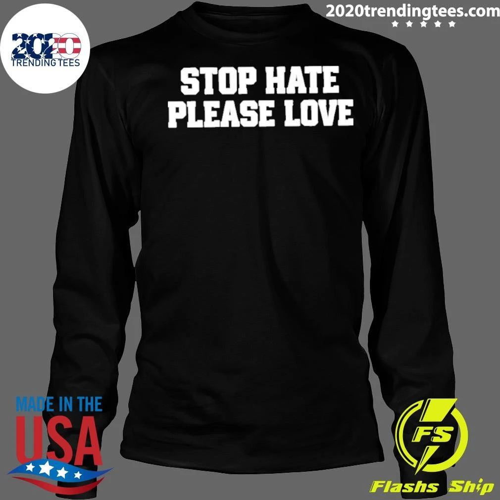 Stop Hate Please Love Shirt