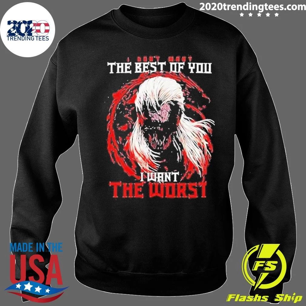 I Don’t Want The Best Of You I Want The Worst Tee Shirt