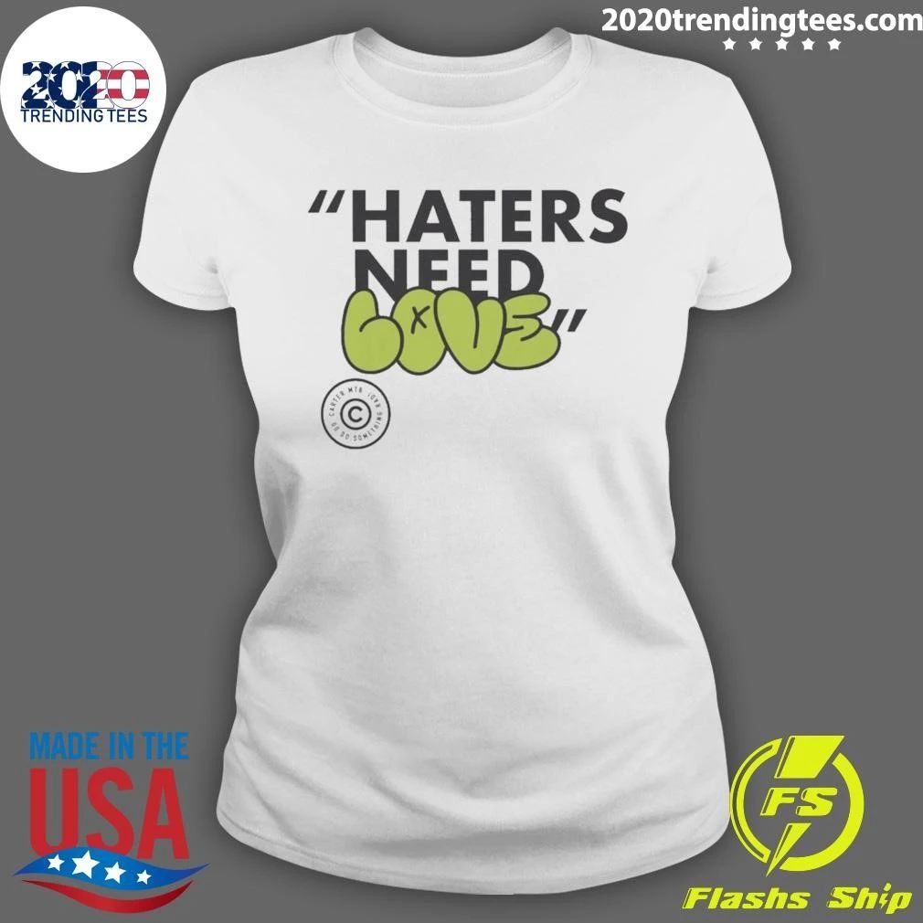 Haters Need Love Shirt