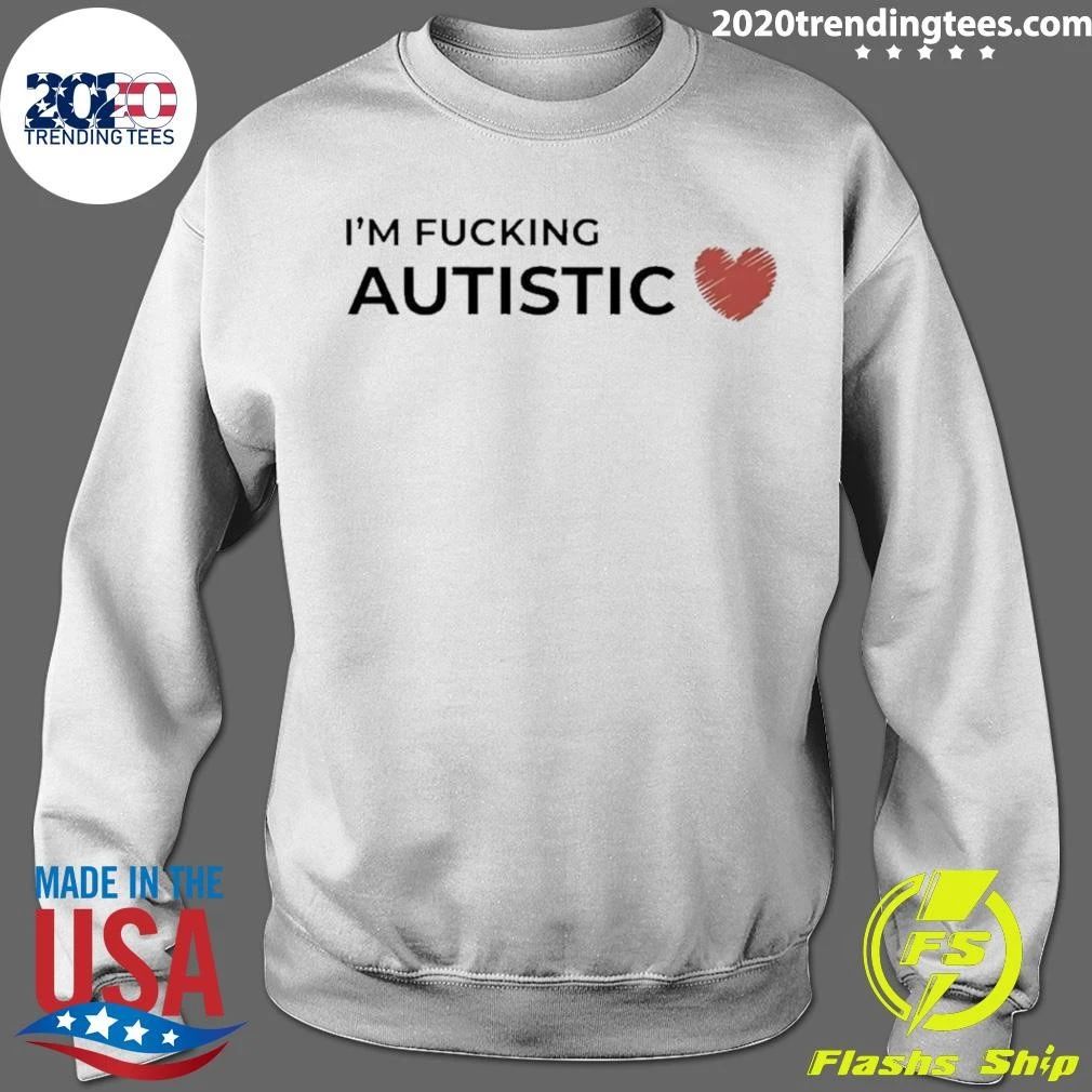 I’m Fucking Autistic Neurodivergent Autism Awareness Shirt