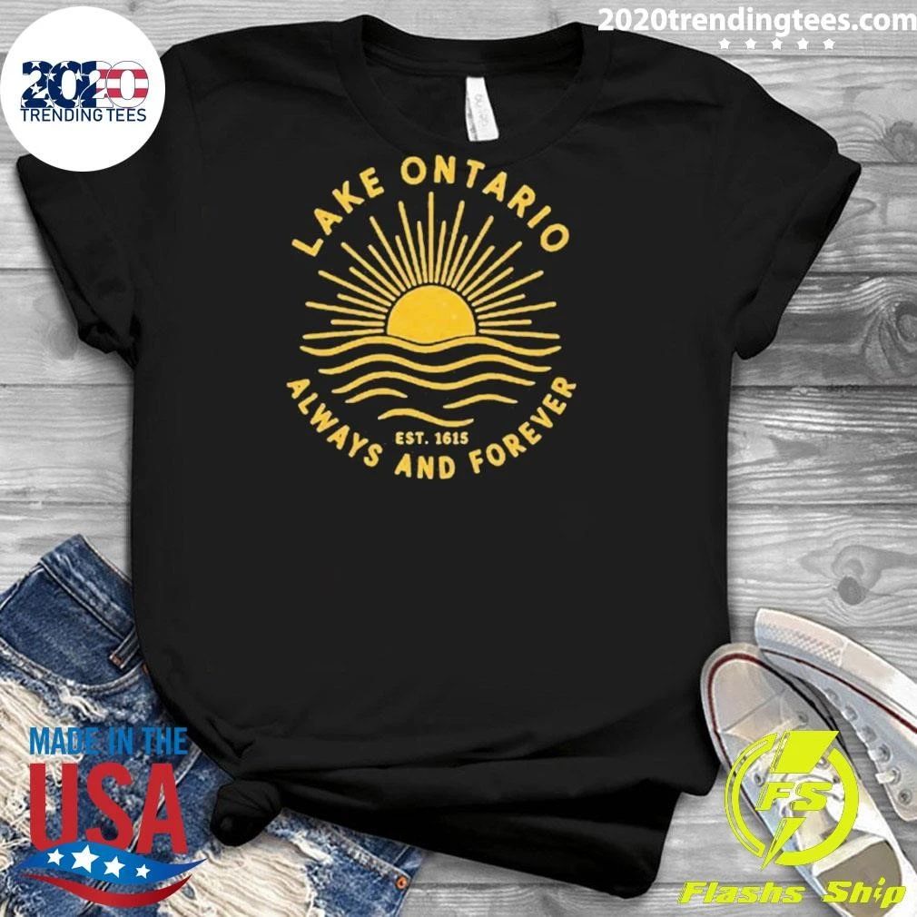 Lake Ontario Lake Ontario Always And Forever Est 1615 Shirt