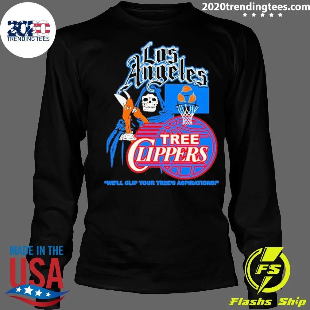 Los Angeles Grim Reaper Tree Clippers We’ll Clip Your Tree’s Aspirations Shirt