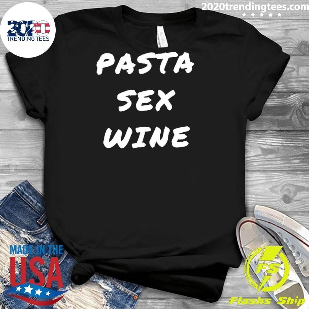Pasta Sex Wine Funny Food Humor Shirt