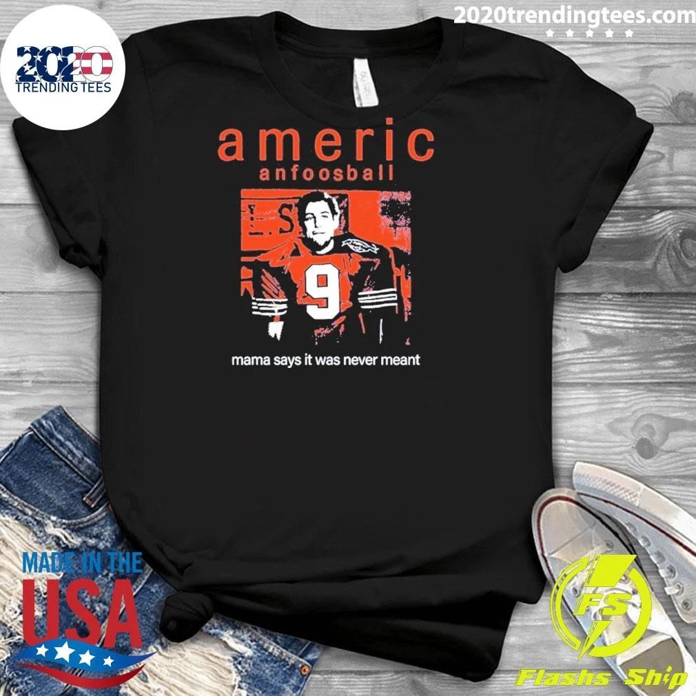 Americ Anfootball Mama Says It Never Meant Shirt
