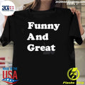 Funny And Great Text Shirt