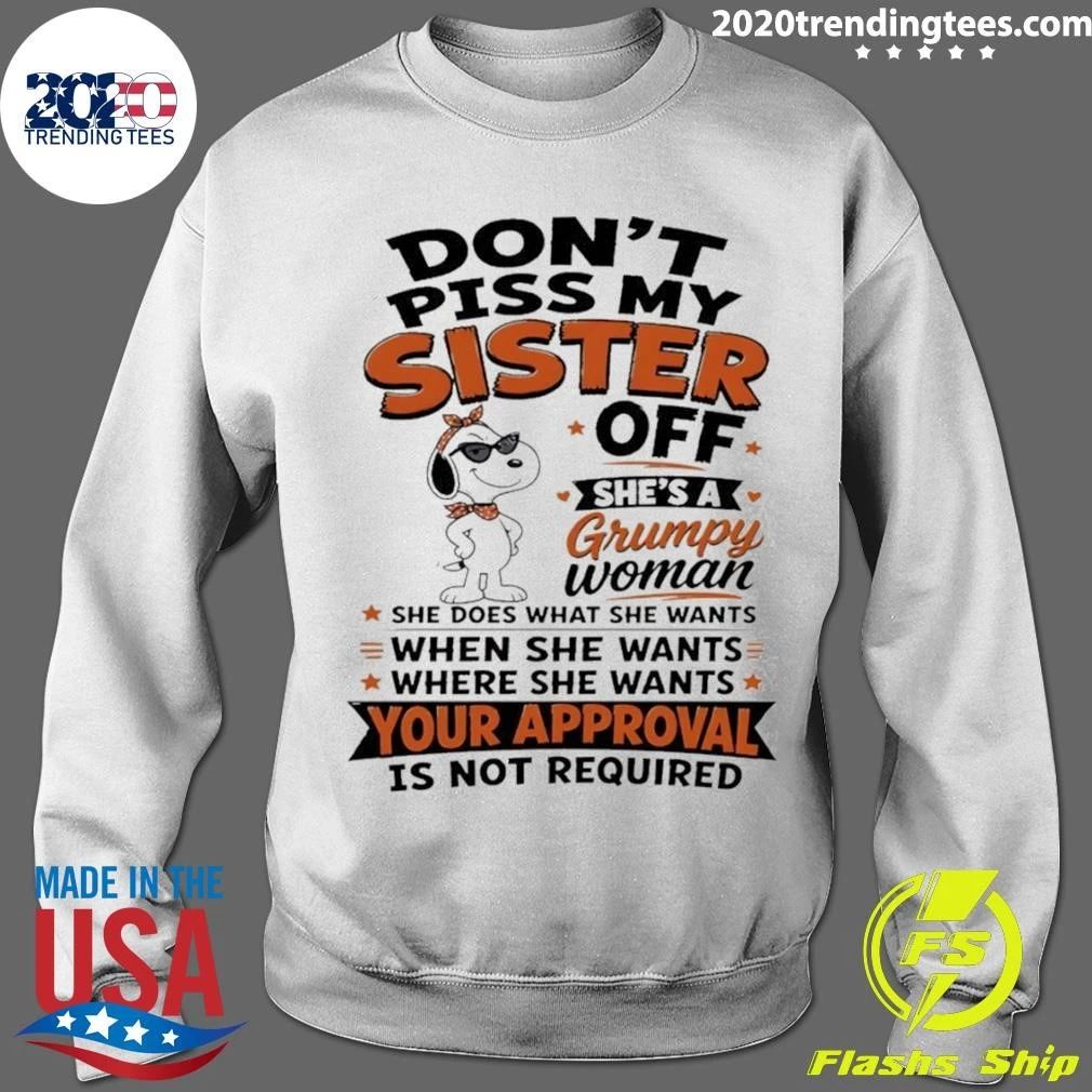 Don’t Piss My Sister Off Shes A Grumpy Woman Your Approval Is Not Shirt