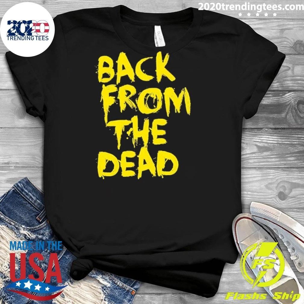 Back From The Dead shirt