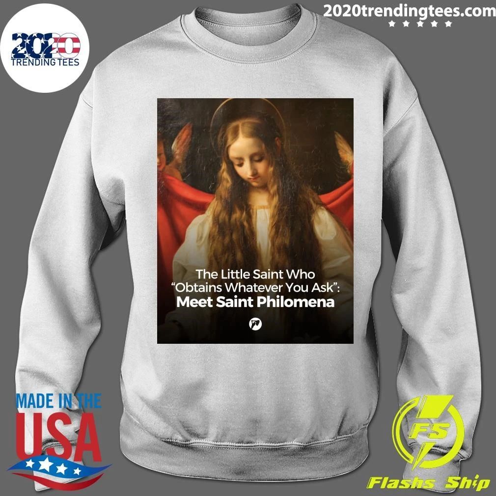 The Little Saint Who Obtains Whatever You Ask Meet Saint Philomena Shirt