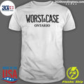 Worst Case Ontario Shirt
