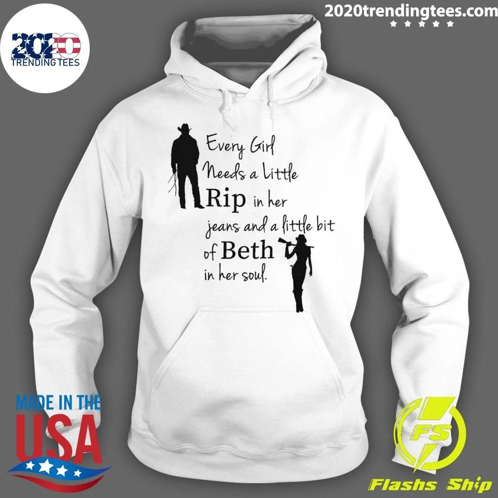 Every Girl Needs A Little Rip in Her Jeans and a Little Bit of Beth in Her Soul Shirt
